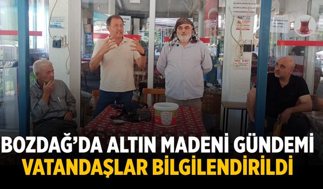 Bozdağ’da Altın Madeni Gündemi Vatandaşlar Bilgilendirildi