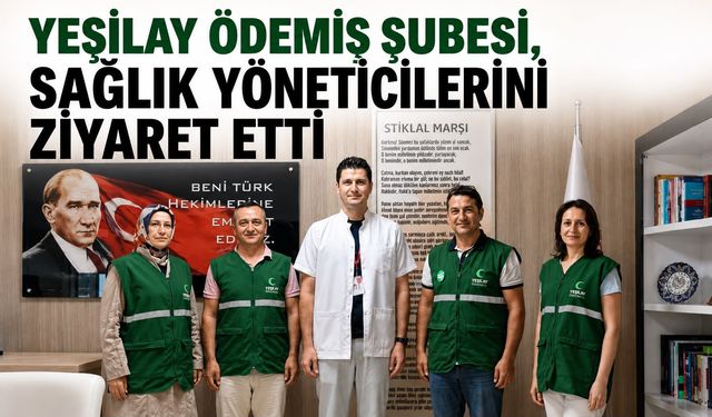Ödemiş Yeşilay’dan Sağlık Yöneticilerine Ziyaret