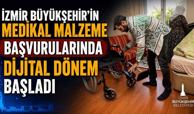 İzmir Büyükşehir’in medikal malzeme başvurularında dijital dönem başladı