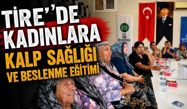 Tire’de kadınlara kalp sağlığı ve beslenme eğitimi