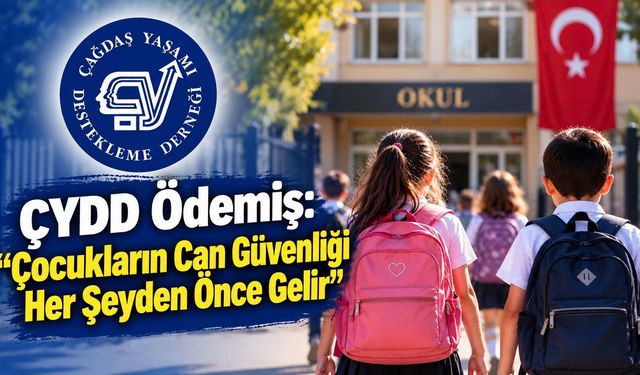 ÇYDD Ödemiş: “Çocukların Can Güvenliği Her Şeyden Önce Gelir”