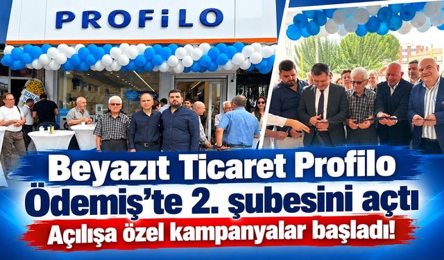 Beyazıt Ticaret Profilo Ödemiş’te 2. şubesini açtı