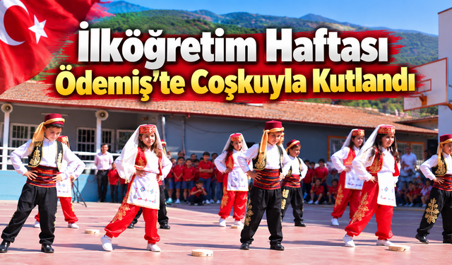 İlköğretim Haftası Ödemiş’te Coşkuyla Kutlandı