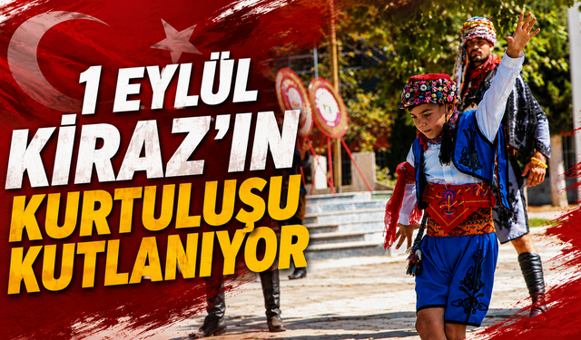 1 Eylül Kiraz’ın Kurtuluşu kutlanıyor