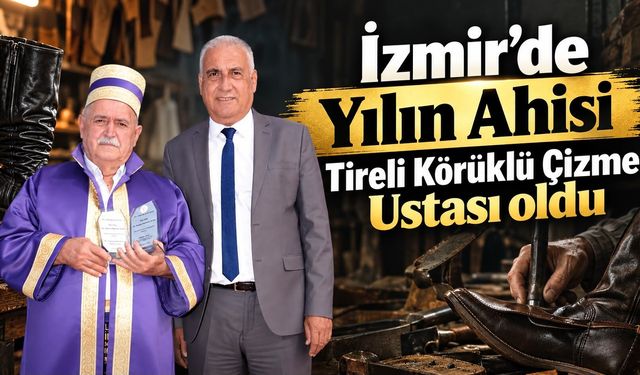 İzmir’de Yılın Ahisi Tireli Körüklü Çizme Ustası oldu