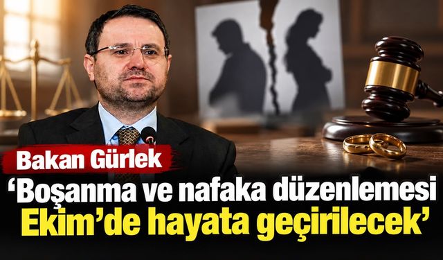 Bakan Gürlek ‘Boşanma ve nafaka düzenlemesi Ekim’de hayata geçirilecek’