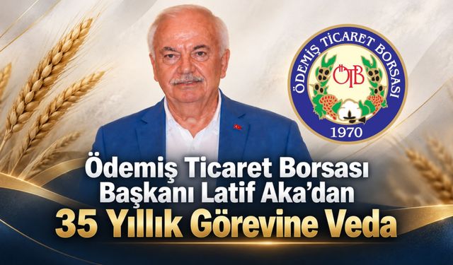 Ödemiş Ticaret Borsası Başkanı Latif Aka’dan 35 Yıllık Görevine Veda