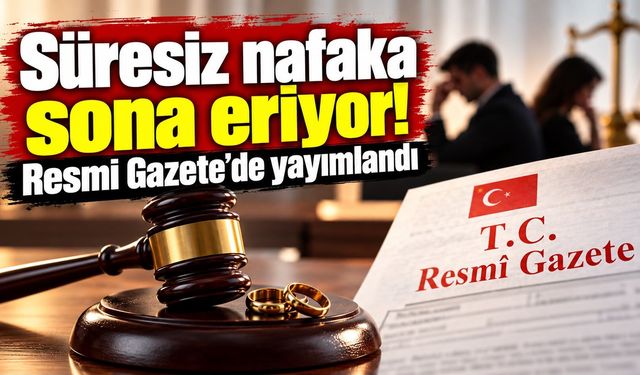 Süresiz nafaka sona eriyor! Resmi Gazete'de yayımlandı