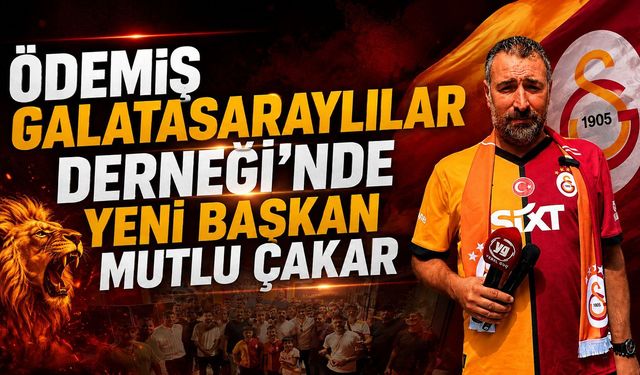 ÖDEMİŞ GALATASARAYLILAR DERNEĞİ’NDE YENİ BAŞKAN MUTLU ÇAKAR