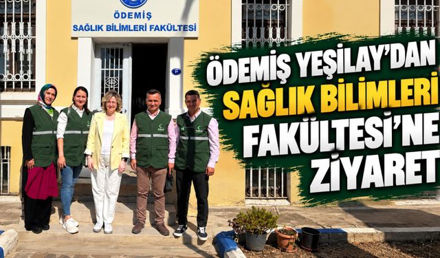 ÖDEMİŞ YEŞİLAY’DAN SAĞLIK BİLİMLERİ FAKÜLTESİ’NE ZİYARET