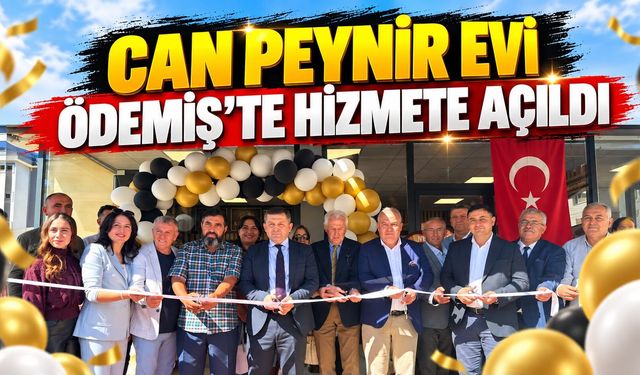 CAN PEYNİR EVİ ÖDEMİŞ’TE HİZMETE AÇILDI