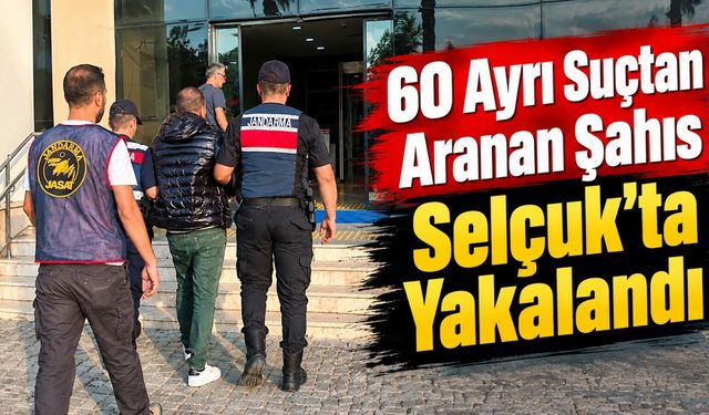 60 Ayrı Suçtan Aranan Şahıs Selçuk’ta Yakalandı