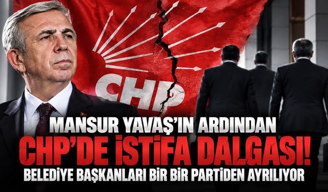Mansur Yavaş'ın ardından CHP'de istifa dalgası! Belediye başkanları bir bir partiden ayrılıyor