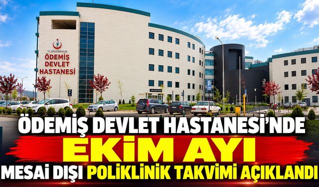 Ödemiş Devlet Hastanesi’nde Ekim ayı mesai dışı poliklinik takvimi açıklandı