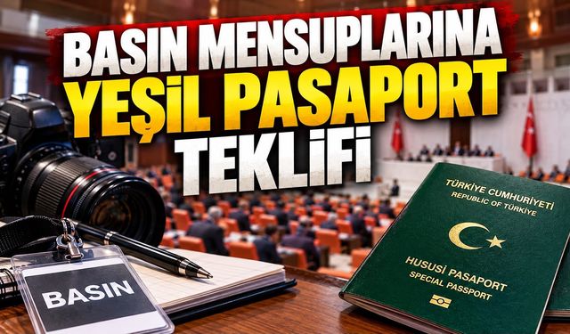 Basın Mensuplarına yeşil pasaport teklifi