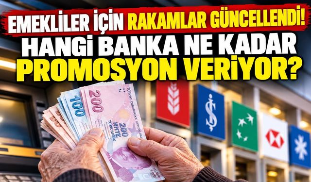 Emekliler için rakamlar güncellendi! Hangi banka ne kadar promosyon veriyor?