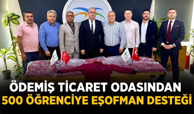 ÖDEMİŞ TİCARET ODASINDAN 500 ÖĞRENCİYE EŞOFMAN DESTEĞİ