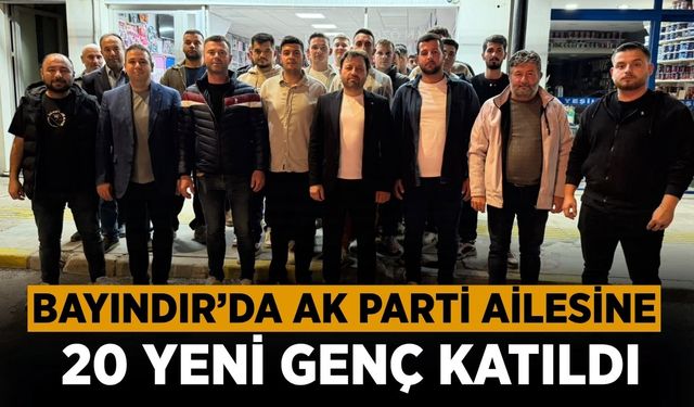 BAYINDIR’DA AK PARTİ AİLESİNE 20 YENİ GENÇ KATILDI