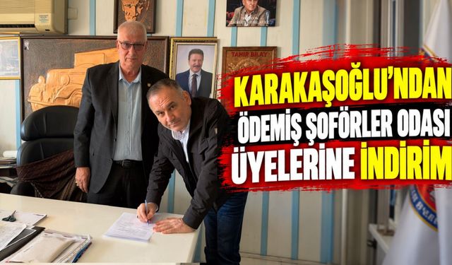 KARAKAŞOĞLU’NDAN ÖDEMİŞ ŞOFÖRLER ODASI ÜYELERİNE İNDİRİM