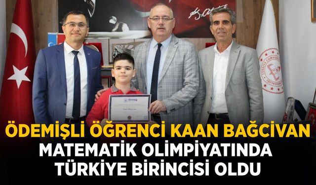 ÖDEMİŞLİ ÖĞRENCİ KAAN BAĞCİVAN MATEMATİK OLİMPİYATINDA TÜRKİYE BİRİNCİSİ OLDU