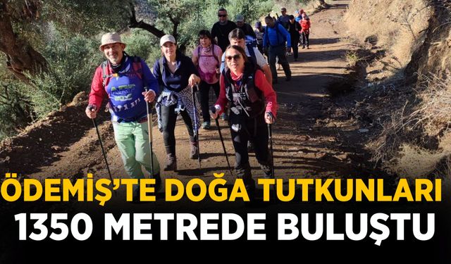ÖDEMİŞ’TE DOĞA TUTKUNLARI 1350 METREDE BULUŞTU