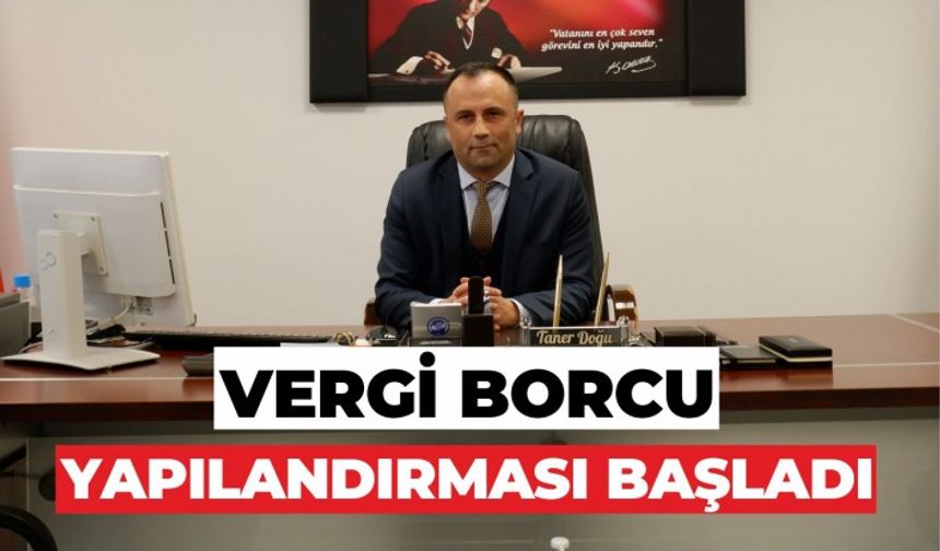 VATANDAŞLARIN MERAKLA BEKLEDİĞİ VERGİ AFFI BORÇ YAPILANDIRMASI BAŞLADI