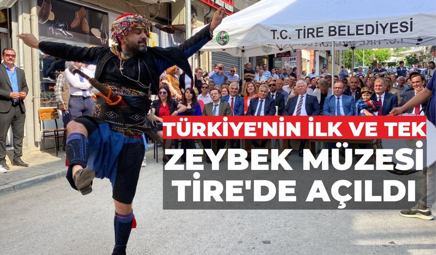 TÜRKİYE’NİN İLK VE TEK ZEYBEK MÜZESİ TİRE’DE AÇILDI