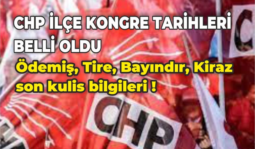 CHP İLÇE KONGRE TARİHLERİ BELLİ OLDU 