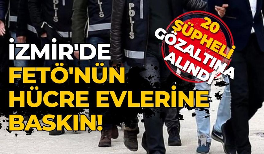 İzmir'de FETÖ'nün hücre evlerine baskın!