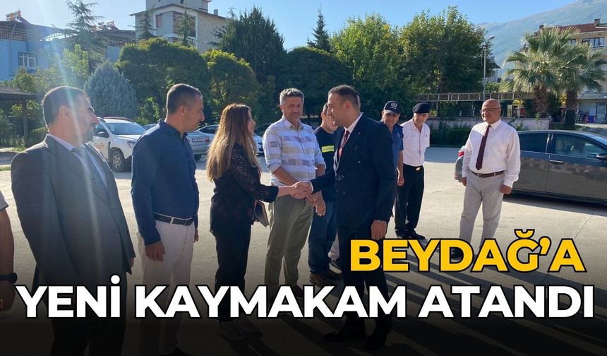 BEYDAĞ’A YENİ KAYMAKAM ATANDI