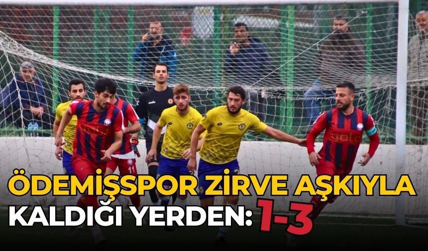 Ödemişspor zirve aşkıyla kaldığı yerden: 1-3