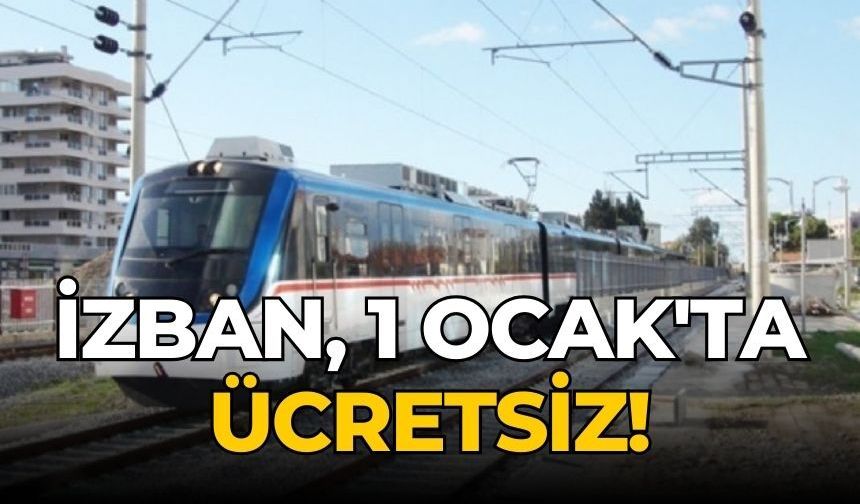 İZBAN, 1 OCAK'TA ÜCRETSİZ!