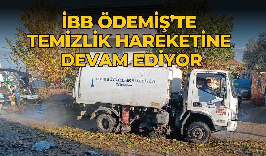 İBB ÖDEMİŞ’TE TEMİZLİK HAREKETİNE DEVAM EDİYOR
