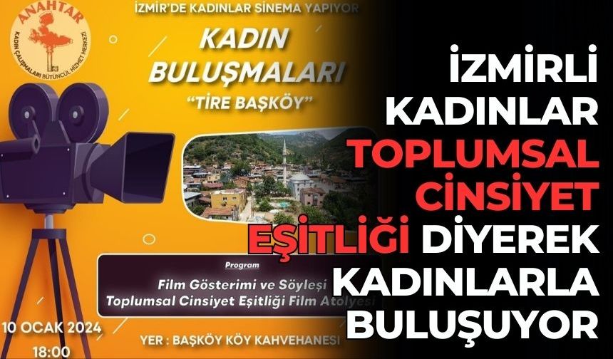 İZMİRLİ KADINLAR TOPLUMSAL CİNSİYET EŞİTLİĞİ DİYEREK KADINLARLA BULUŞUYOR