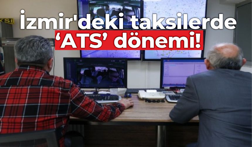 İzmir'deki taksilerde 'ATS' dönemi!