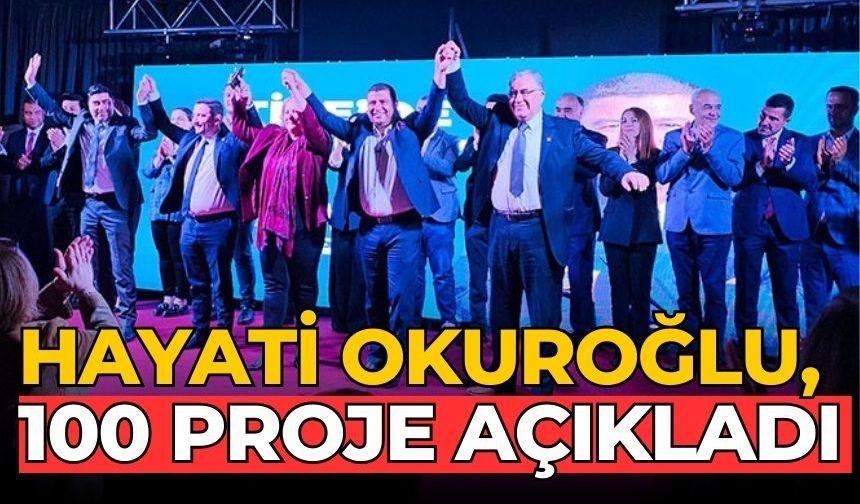 Hayati Okuroğlu, 100 Proje açıkladı