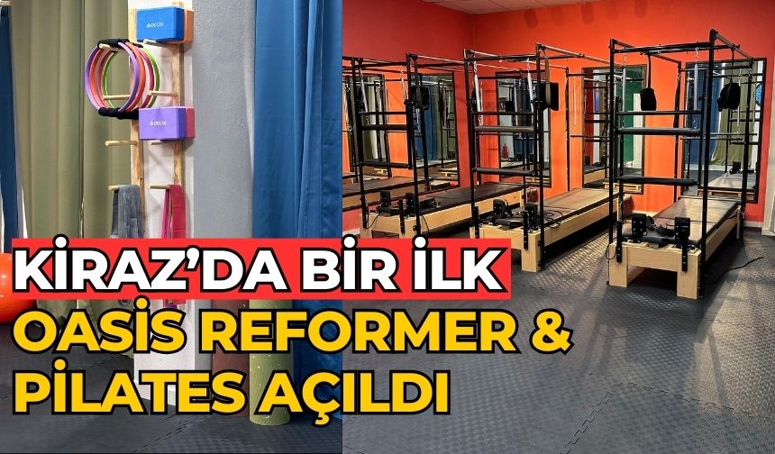KİRAZ’DA BİR İLK / Oasis Reformer & Pilates açıldı