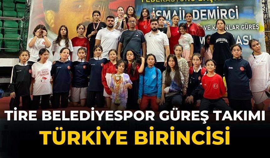 Tire Belediyespor Güreş Takımı Türkiye Birincisi