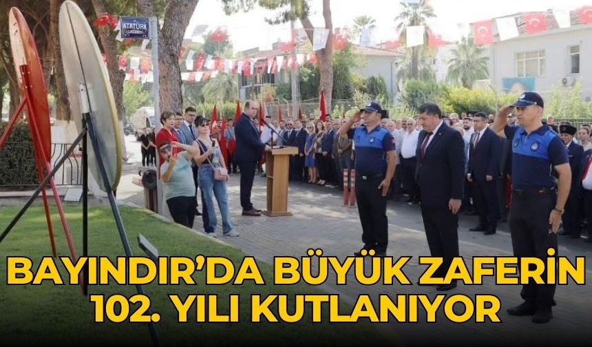 BAYINDIR’DA BÜYÜK ZAFERİN 102. YILI KUTLANIYOR