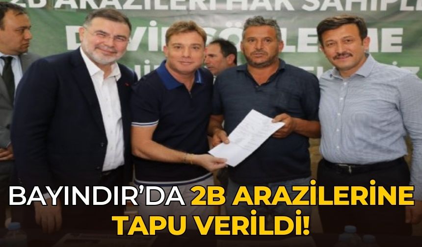 Bayındır’da 2B ARAZİLERİNE TAPU VERİLDİ!