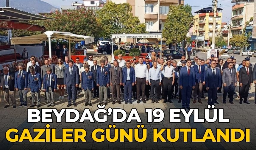 BEYDAĞ’DA 19 EYLÜL GAZİLER GÜNÜ KUTLANDI