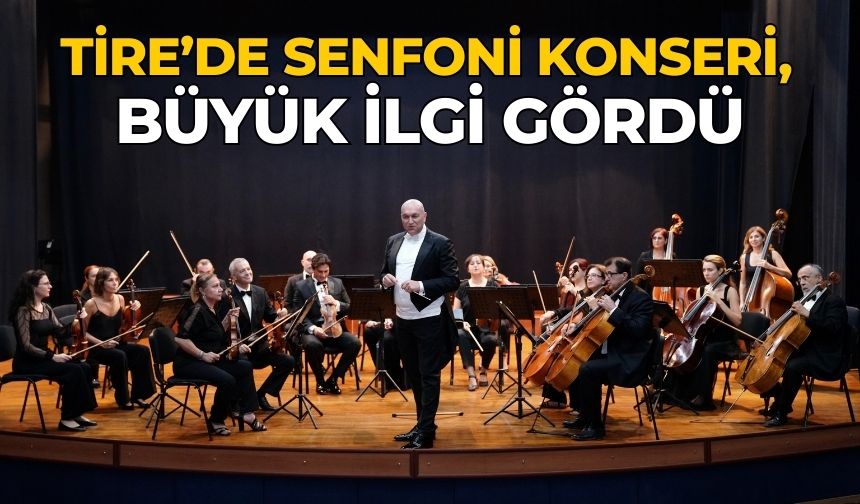 Tire’de senfoni konseri, büyük ilgi gördü