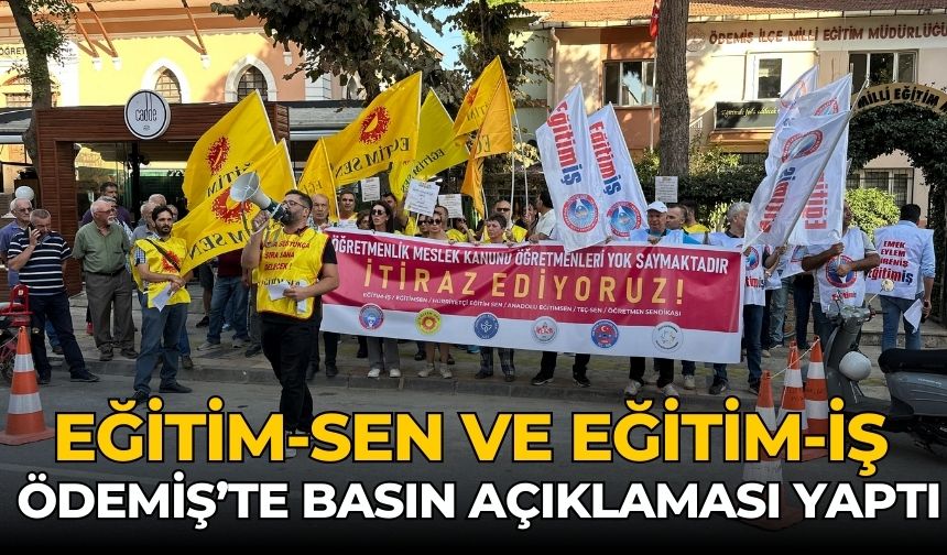 EĞİTİM-SEN VE EĞİTİM-İŞ ÖDEMİŞ’TE BASIN AÇIKLAMASI YAPTI