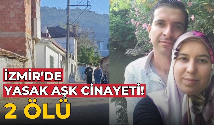 İzmir’de yasak aşk cinayeti! 2 ölü