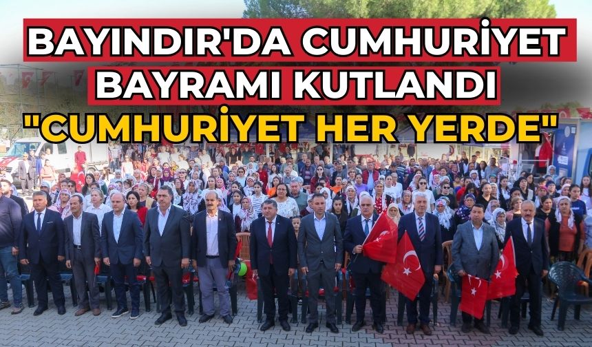 Bayındır'da Cumhuriyet Bayramı Kutlandı "Cumhuriyet Her Yerde"