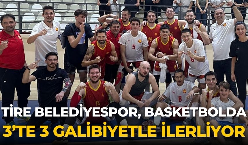 Tire Belediyespor, basketbolda 3’te 3 galibiyetle ilerliyor