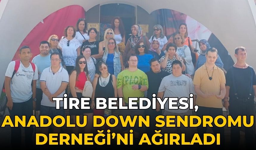 Tire Belediyesi, Anadolu Down Sendromu Derneği’ni ağırladı