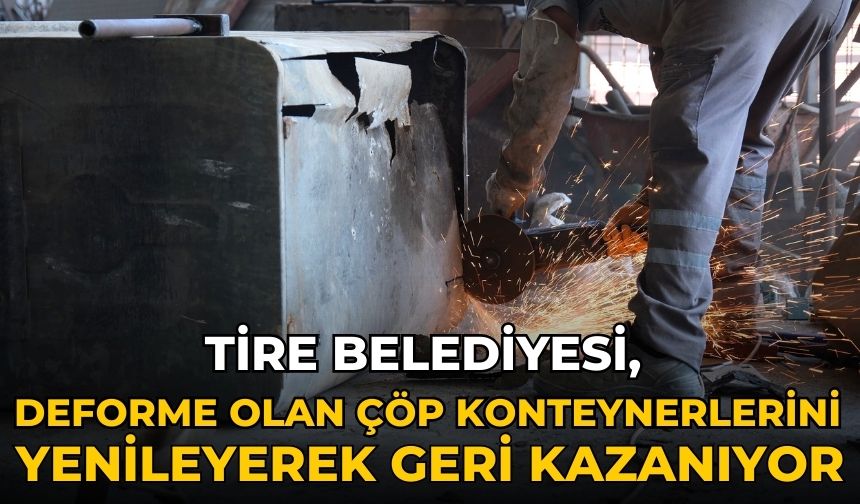 Tire Belediyesi, Deforme Olan Çöp Konteynerlerini Yenileyerek Geri Kazanıyor