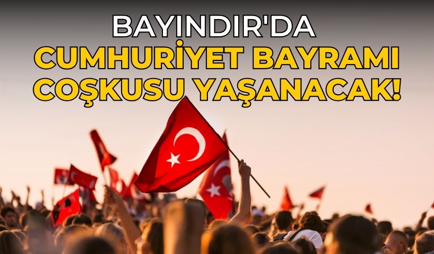 Bayındır'da Cumhuriyet Bayramı Coşkusu Yaşanacak!