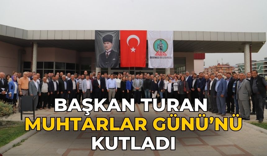 Başkan Turan Muhtarlar Günü’nü Kutladı